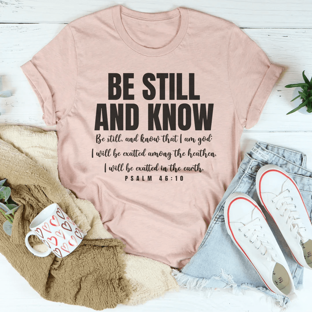 Be Still And Know Be Still And Know That I Am God Tee - Pendo Store